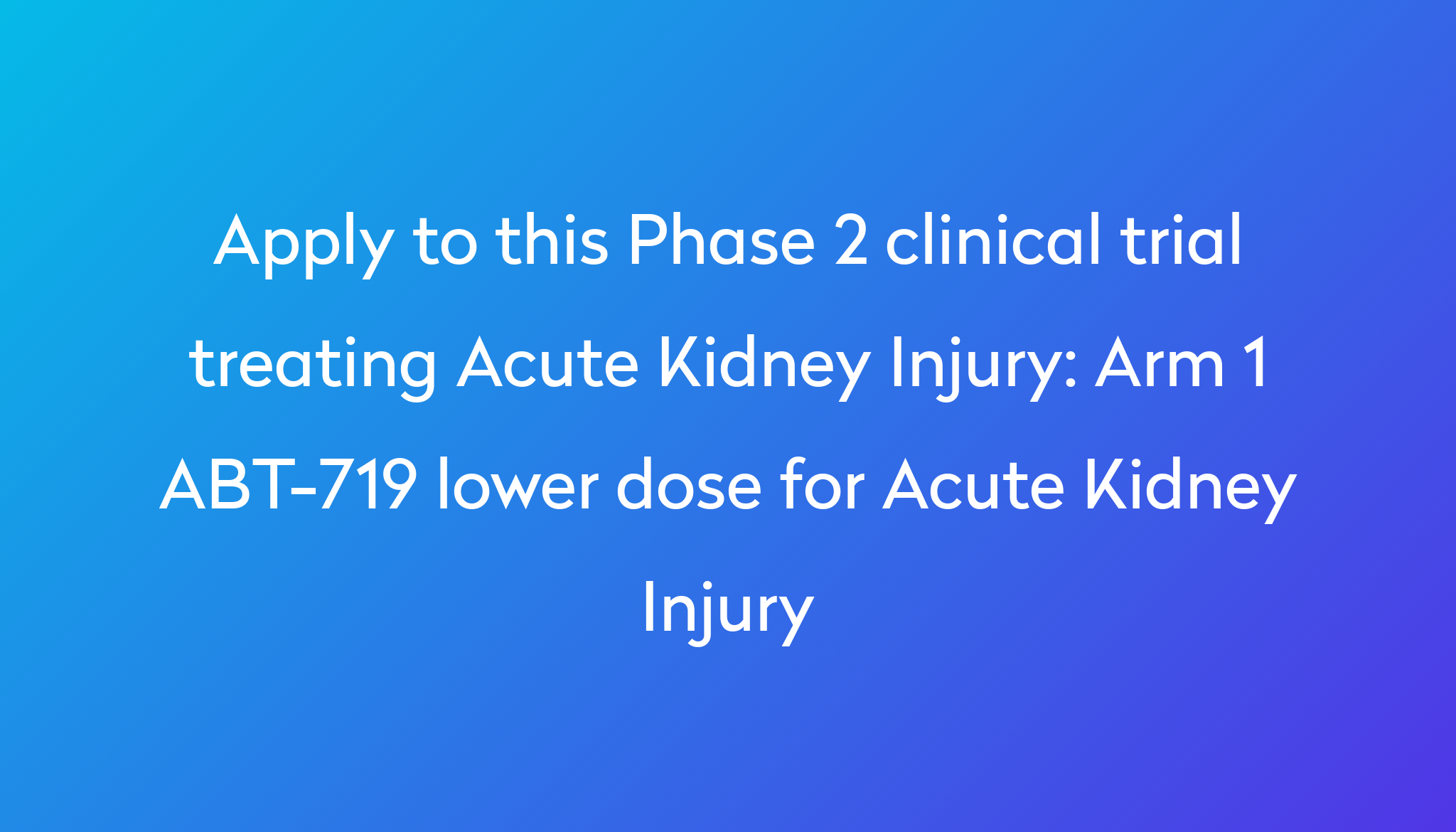 arm-1-abt-719-lower-dose-for-acute-kidney-injury-clinical-trial-2024